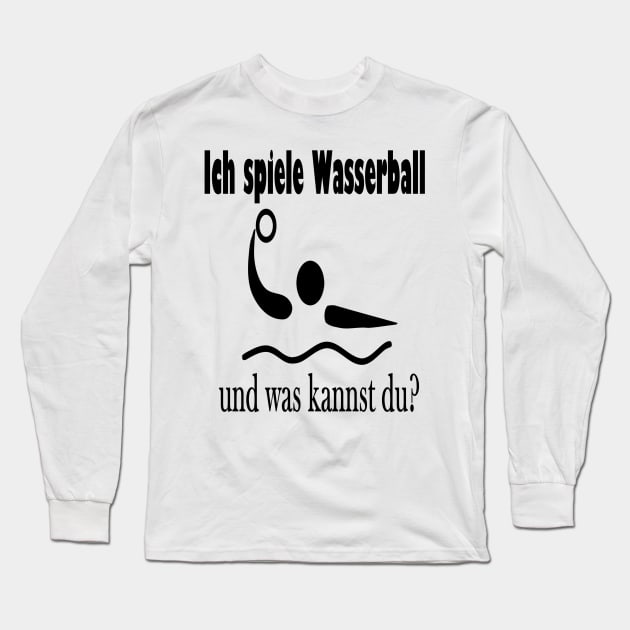 Ich spiele Wasserball und was kannst du? Long Sleeve T-Shirt by NT85